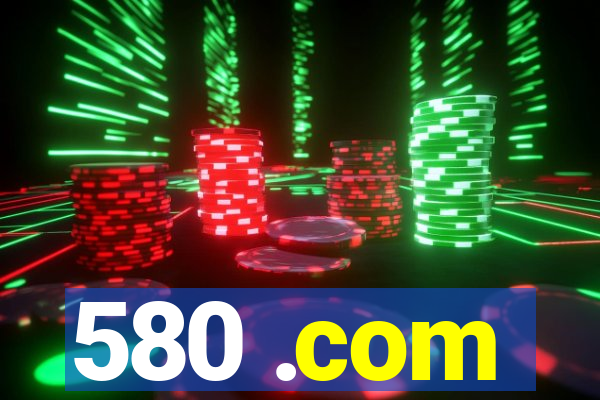 580 .com